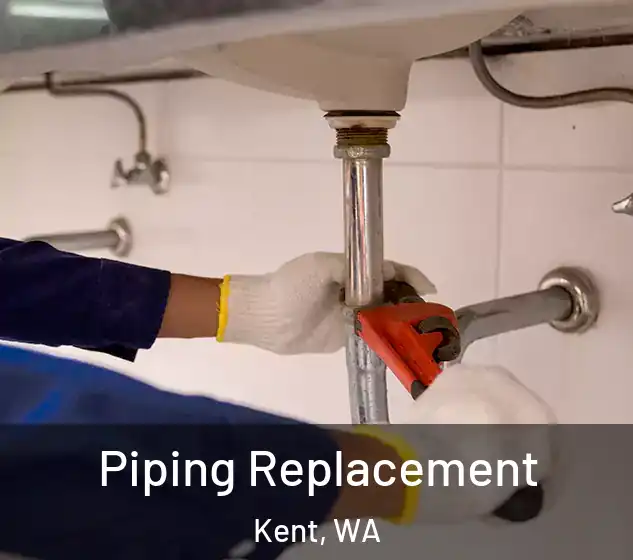  Piping Replacement Kent, WA